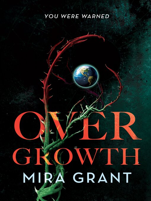 Title details for Overgrowth by Mira Grant - Wait list